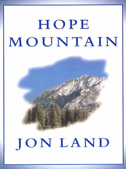 Title details for Hope Mountain by Jon Land - Available